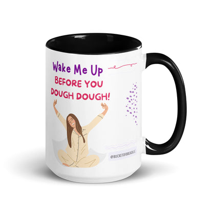 Mug with Color Inside - Wake Me Up Before You Dough Dough