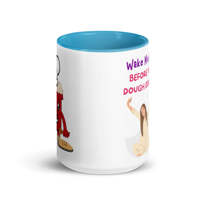 Mug with Color Inside - Wake Me Up Before You Dough Dough