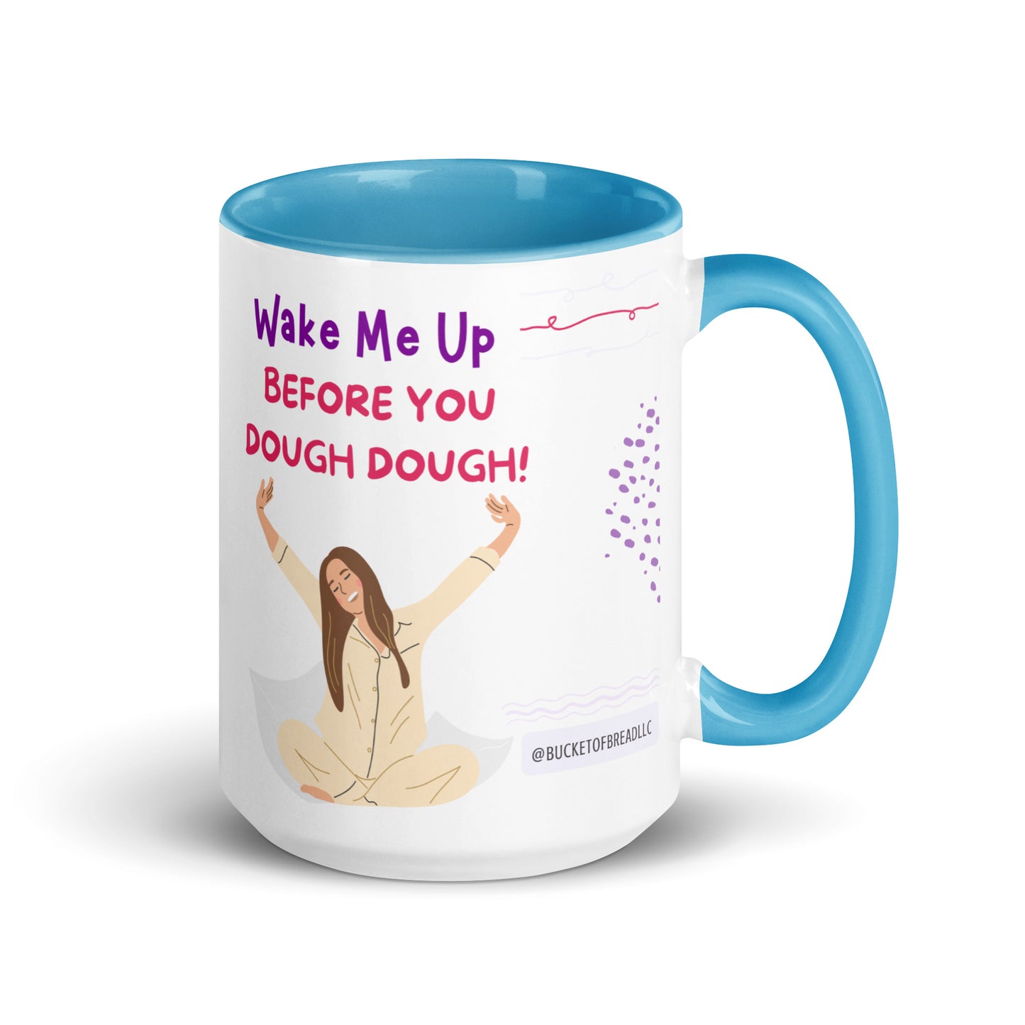 Mug with Color Inside - Wake Me Up Before You Dough Dough