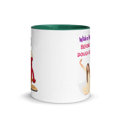 Mug with Color Inside - Wake Me Up Before You Dough Dough