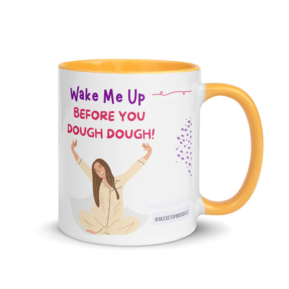 Mug with Color Inside - Wake Me Up Before You Dough Dough