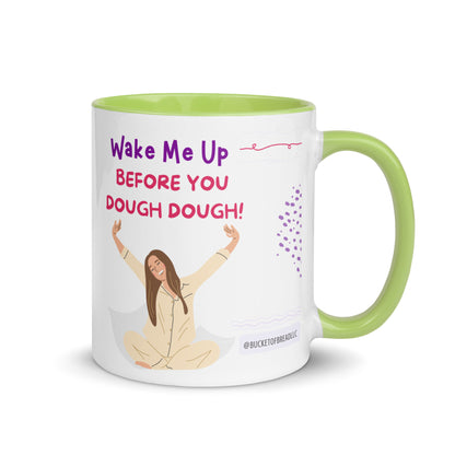 Mug with Color Inside - Wake Me Up Before You Dough Dough