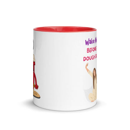 Mug with Color Inside - Wake Me Up Before You Dough Dough