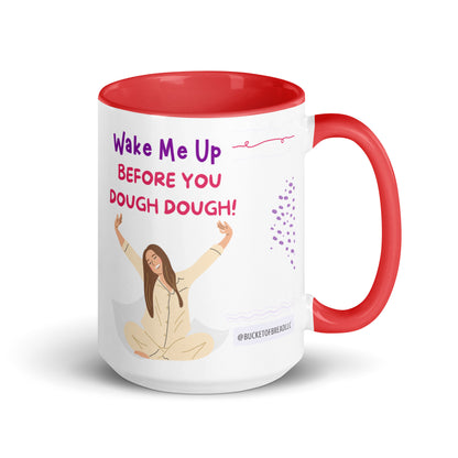 Mug with Color Inside - Wake Me Up Before You Dough Dough