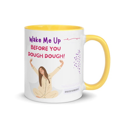 Mug with Color Inside - Wake Me Up Before You Dough Dough