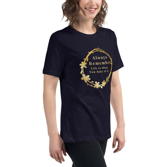 Women's Relaxed T-Shirt - Life is What You Bake of It